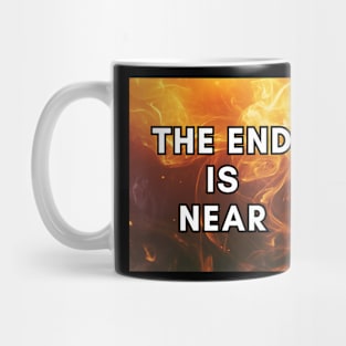 THE END IS NEAR Mug